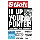 Stick It Up Your Punter!: The Uncut Story Of The Sun Newspaper