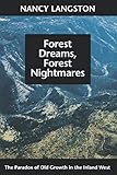 Image de Forest Dreams, Forest Nightmares: The Paradox of Old Growth in the Inland West (Weyerhaeuser Environmental Books)