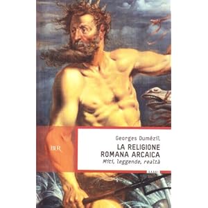 La religione romana arcaica. Miti, leggende, realtà della vita religiosa romana. Con un'appendice sulla religione degli