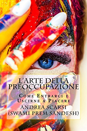 L'Arte della Preoccupazione: Come Entrarci e Uscirne a Piacere L'Arte della Preoccupazione: Come Entrarci e Uscirne a Piacere