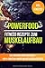 Powerfood: Fitness Rezepte zum Muskelaufbau - Das Bodybuilding Kochbuch (100 % Protein-Power Muskelaufbau Rezepte)