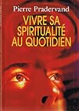 Vivre sa spiritualité au quotidien