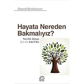Hayata Nereden Bakmalıyız?: Yeni Bir D&uuml;nya i&ccedil;in On Eski Fikir