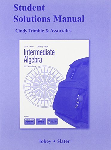 Student Solutions Manual for Intermediate Algebra 6th edition by Tobey Jr., John, Slater, Jeffrey, Blair, Jamie (2009) Paperback