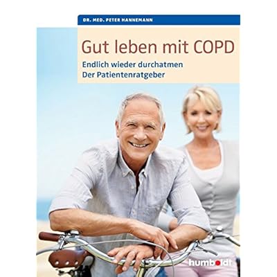 Gut leben mit COPD: Endlich wieder durchatmen, der Patientenratgeber. Mit einem Vorwort von Dr. med. Martina Wenker, Präsidentin der Ärztekammer ... (humboldt Gesundheitsratgeber) Gut leben mit COPD: Endlich wieder durchatmen, der Patientenratgeber. Mit einem Vorwort von Dr. med. Martina Wenker, Präsidentin der Ärztekammer ... (humboldt Gesundheitsratgeber)