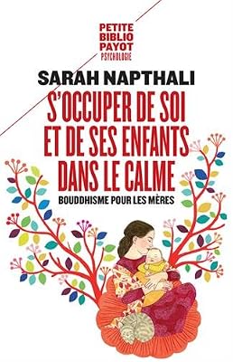 Sarah Napthali S'occuper de soi et de ses enfants dans le calme : Bouddhisme pour les mères