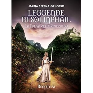 Leggende di Solinphail: La prova dello smeraldo (Fantasy) Leggende di Solinphail: La prova dello smeraldo (Fantasy)
