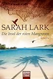 'Die Insel der roten Mangroven: Roman' von Sarah Lark