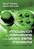 Image de Innovation and Marketing in the Video Game Industry: Avoiding the Performance Trap