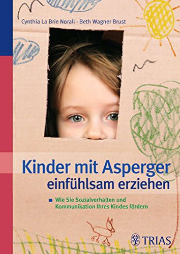 Download Kinder mit Asperger einfühlsam erziehen: Wie Sie Sozialverhalten und Kommunikation Ihres Kindes fördern Download Kinder mit Asperger einfühlsam erziehen: Wie Sie Sozialverhalten und Kommunikation Ihres Kindes fördern