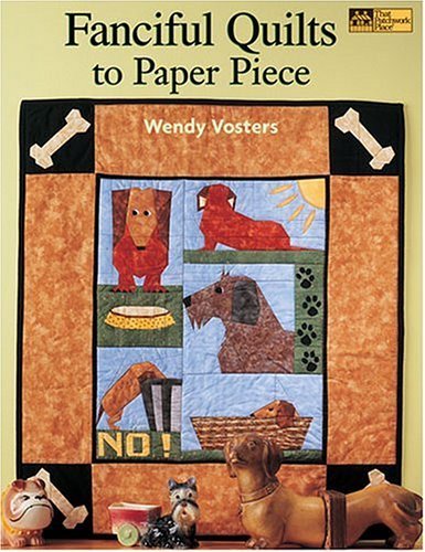 Fanciful Quilts to Paper Piece (That Patchwork Place) by Wendy Vosters (2005-01-01)