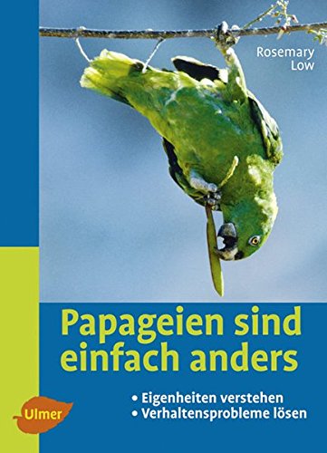 Download Papageien sind einfach anders: Eigenheiten verstehen und Verhaltensprobleme lösen (Heimtiere) Download Papageien sind einfach anders: Eigenheiten verstehen und Verhaltensprobleme lösen (Heimtiere)