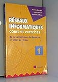 Réseaux informatiques, cours et exercices Tome 1 : De la transmission de données à l'accès au réseau