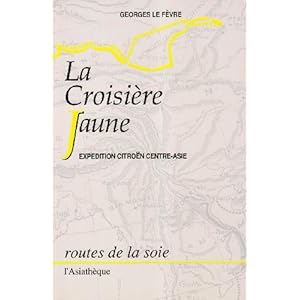 La Croisière Jaune - Expédition Citroën Centre-Asie Livre en Ligne - Telecharger Ebook