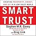 Smart Trust: Creating Prosperity, Energy, and Joy in a Low-Trust World by