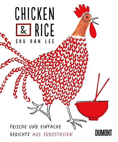 Download Chicken & Rice: Frische und einfache Gerichte aus Südostasien Download Chicken & Rice: Frische und einfache Gerichte aus Südostasien