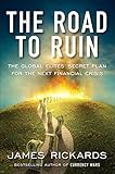The Road to Ruin: The Global Elites' Secret Plan for the Next Financial Crisis (English Edition) by 