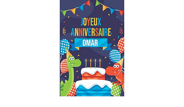 Amazon Fr Joyeux Anniversaire Omar Parfait Pour Les Notes La Journalisation Le Journal Cahier Le Nom Personnalise Omar Cahier D Ecriture Pour Garcons Et Freres Cahier Cadeau Anniversaire Publishing Nahla