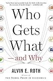 Who Gets What - and Why: The New Economics of Matchmaking and Market Design by