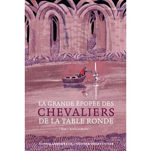 La grande épopée des chevaliers de la Table Ronde, Tome 1 : Arthur et Merlin