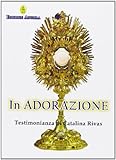 In adorazione. Testimonianza di Catalina Rivas