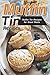Produktbild Muffin Tin Recipes: Muffin Tin Recipes for Great Meals