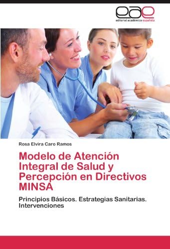Modelo de Atención Integral de Salud y Percepción en Directivos MINSA: Principios BÔsicos. Estrategias Sanitarias. Intervenciones