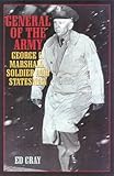 General of the Army: George C. Marshall, Soldier and Statesman by