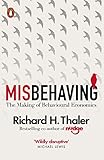 Misbehaving: The Making of Behavioural Economics by Richard H Thaler