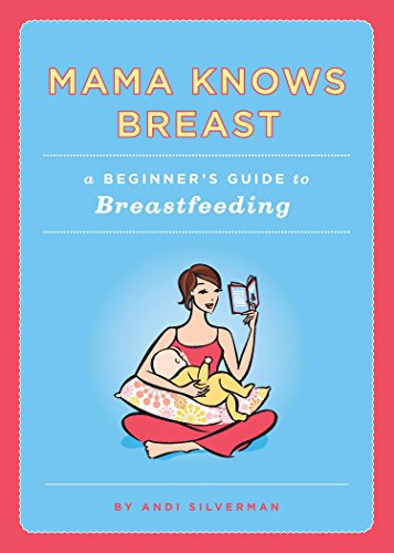 Mama Knows Breast: A Beginner's Guide to Breastfeeding