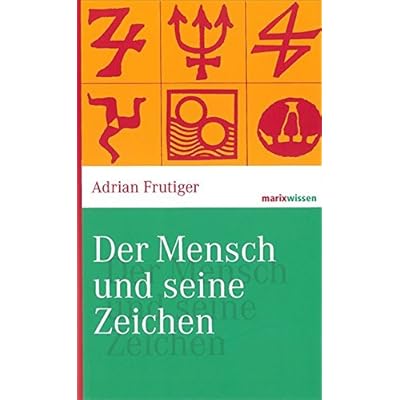 Der Mensch und seine Zeichen (marixwissen) Der Mensch und seine Zeichen (marixwissen)