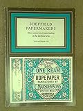 Image de Sheffield Papermakers: Three Centuries of Papermaking in the Sheffield Area