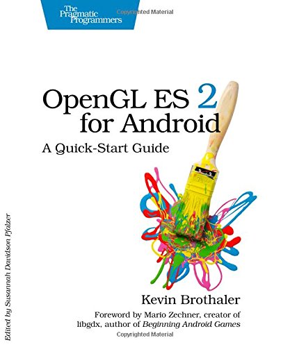 Download OpenGL ES 2 for Android: A Quick-Start Guide (Pragmatic Programmers)