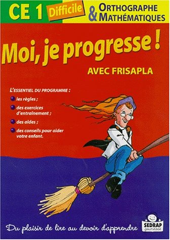 Download Moi je progresse avec Frisapla, CE1 difficile, orthographe et mathématiques