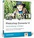 Photoshop Elements 12: Die Anleitung in Bildern ( 27. November 2013 ) by