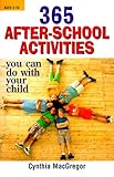 Image de 365 After-School Activities You Can Do With Your Child: You Can Do With Your Child