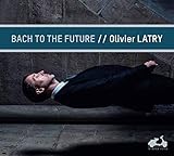 Bach to the Future (Cavaill-Coll-Orgel Notre-Dame) - Olivier Latry