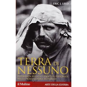 Terra di nessuno. Esperienza bellica e identità personale nella prima guerra mondiale Terra di nessuno. Esperienza bellica e identità personale nella prima guerra mondiale