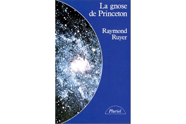 La Gnose de Princeton. Des savants à la recherche d'une religion