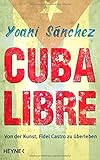 Cover zum Buch Cuba Libre: Von der Kunst, Fidel Cast...