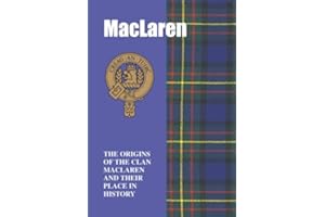 MacLaren: The Origins of the Clan MacLaren and Their Place in History (Scottish Clan Mini-Book)