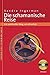Die schamanische Reise: Ein spiritueller Weg zu sich selbst by 