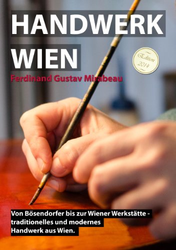 Download Handwerk Wien: Von Bösendorfer bis zur Wiener Werkstätte - traditionelles und modernes Handwerk aus Wien. Download Handwerk Wien: Von Bösendorfer bis zur Wiener Werkstätte - traditionelles und modernes Handwerk aus Wien.