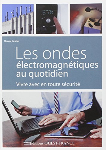 couverture de : Les Ondes &eacute;lectromagn&eacute;tiques au quotidien