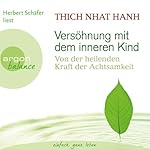 Versöhnung mit dem inneren Kind: Von der heilenden Kraft der Achtsamkeit