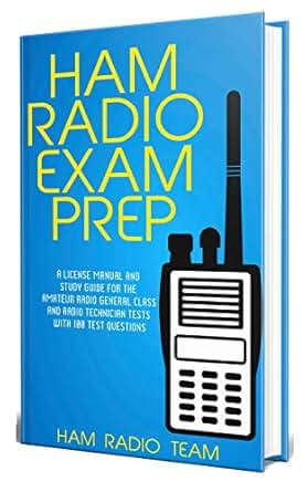 Ham Radio Exam Prep: A License Manual and Study Guide for the Amateur