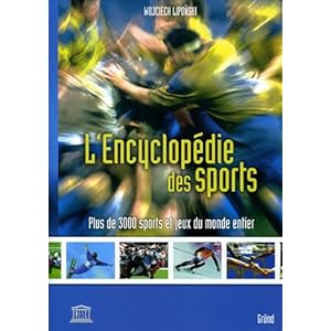 L'Encyclopédie des sports : Plus de 3000 sports et jeux du monde entier