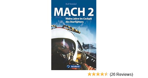 Mach 2 Meine Jahre Im Cockpit Des Starfighters Der - 