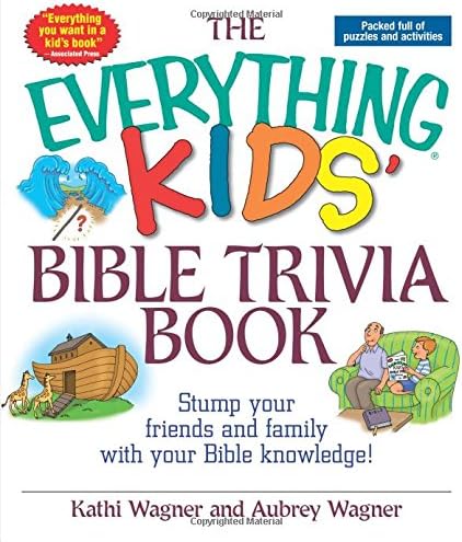 The Everything Kids Bible Trivia Book: Stump Your Friends and Family With Your Bible Knowledge