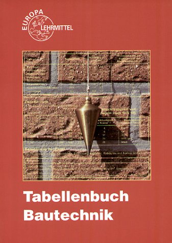 Tabellenbuch Bautechnik (Europa-Fachbuchreihe Bau)